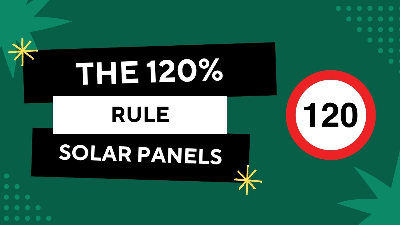What Is the 120% Rule for Solar Panels?